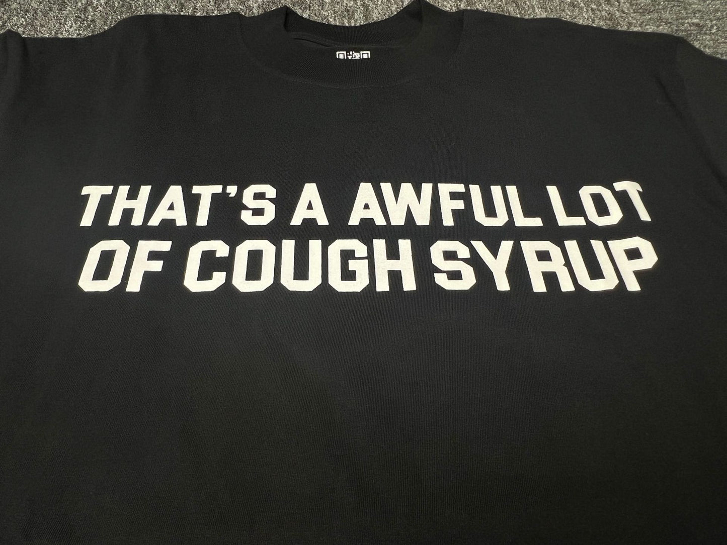 THAT'S AWFUL LOT OF COUGH SYRUP Crew Neck T-Shirt 100% Short Sleeve